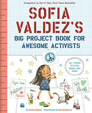 Sofia Valdez's Big Project Book For Awesome Activist