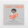 Love Is A Truck -Baby Related truck